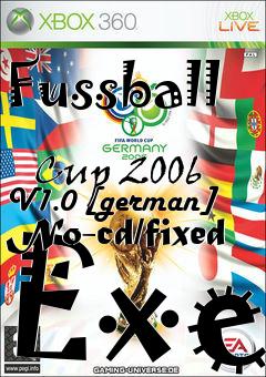Box art for Fussball
            Cup 2006 V1.0 [german] No-cd/fixed Exe