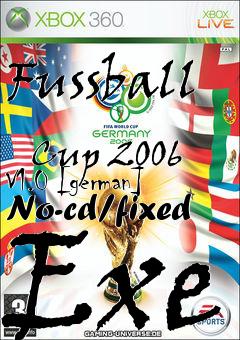 Box art for Fussball
            Cup 2006 V1.0 [german] No-cd/fixed Exe