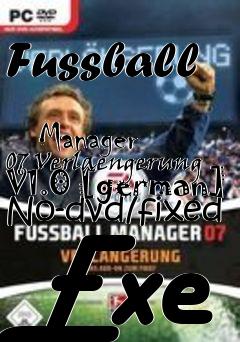 Box art for Fussball
            Manager 07 Verlaengerung V1.0 [german] No-dvd/fixed Exe