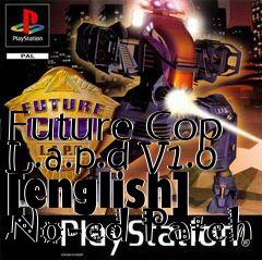 Box art for Future
Cop L.a.p.d V1.0 [english] No-cd Patch