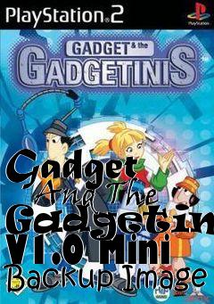 Box art for Gadget
      And The Gadgetinis V1.0 Mini Backup Image