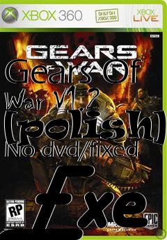 Box art for Gears
Of War V1.2 [polish] No-dvd/fixed Exe