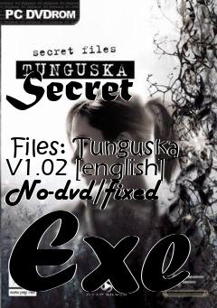 Box art for Secret
            Files: Tunguska V1.02 [english] No-dvd/fixed Exe