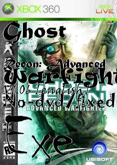 Box art for Ghost
            Recon: Advanced Warfighter V1.06 [english] No-dvd/fixed Exe