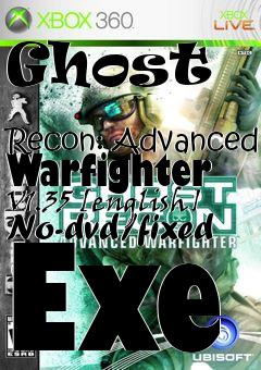 Box art for Ghost
            Recon: Advanced Warfighter V1.35 [english] No-dvd/fixed Exe