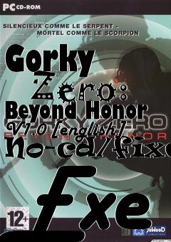 Box art for Gorky
      Zero: Beyond Honor V1.0 [english] No-cd/fixed Exe