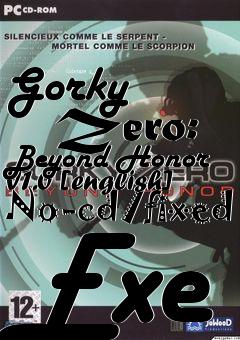 Box art for Gorky
      Zero: Beyond Honor V1.0 [english] No-cd/fixed Exe