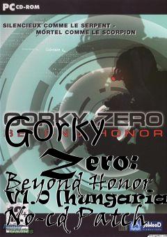Box art for Gorky
      Zero: Beyond Honor V1.0 [hungarian] No-cd Patch