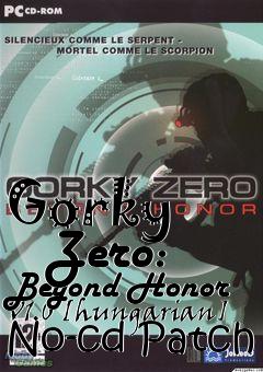 Box art for Gorky
      Zero: Beyond Honor V1.0 [hungarian] No-cd Patch