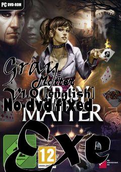 Box art for Gray
            Matter V1.0 [english] No-dvd/fixed Exe