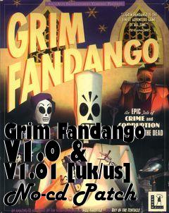 Box art for Grim
Fandango V1.0 & V1.01 [uk/us] No-cd Patch