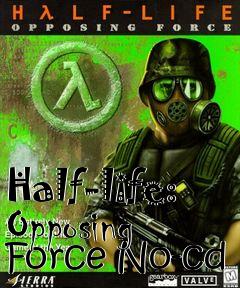 Box art for Half-life:
Opposing
Force No-cd