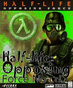 Box art for Half-life:
Opposing
Force No-cd