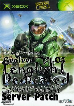 Box art for Halo:
Combat Evolved V1.03 [english] Dedicated Server/public Server Patch