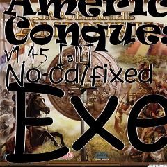 Box art for American Conquest V1.45 [all]
No-cd/fixed Exe