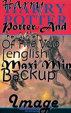 Box art for Harry
            Potter And The Goblet Of Fire V1.0 [english] Maxi Mini Backup
            Image