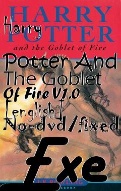 Box art for Harry
            Potter And The Goblet Of Fire V1.0 [english] No-dvd/fixed Exe