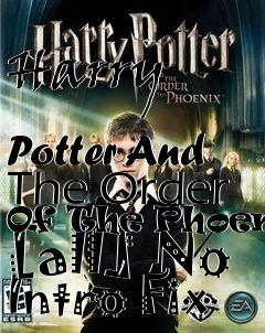 Box art for Harry
            Potter And The Order Of The Phoenix [all] No Intro Fix