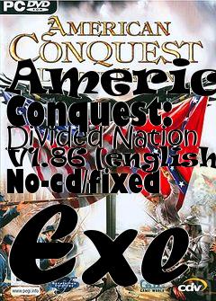 Box art for American
Conquest: Divided Nation V1.86 [english] No-cd/fixed Exe