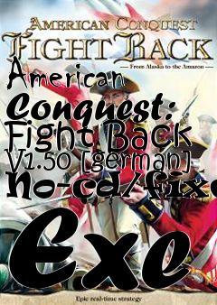 Box art for American
Conquest: Fight Back V1.50 [german] No-cd/fixed Exe