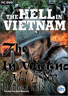 Box art for The
            Hell In Vietnam [all] No Intro Fix