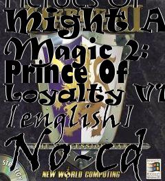 Box art for Heroes
Of Might And Magic 2: Prince Of Loyalty V1.0 [english] No-cd