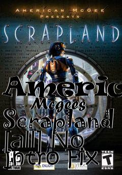 Box art for American
      Mcgees Scrapland [all] No Intro Fix