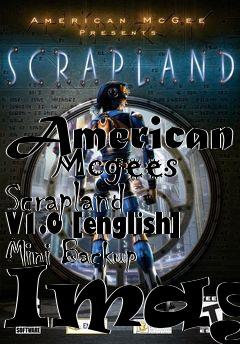 Box art for American
      Mcgees Scrapland V1.0 [english] Mini Backup Image