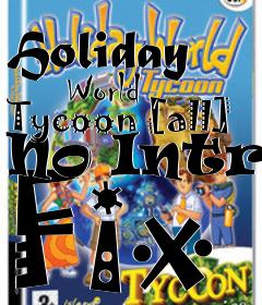 Box art for Holiday
      World Tycoon [all] No Intro Fix