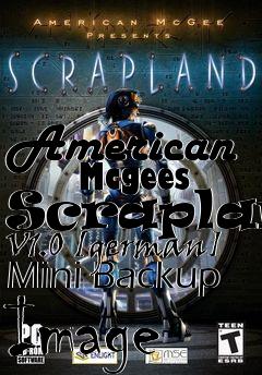 Box art for American
      Mcgees Scrapland V1.0 [german] Mini Backup Image