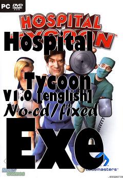 Box art for Hospital
            Tycoon V1.0 [english] No-cd/fixed Exe