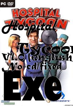 Box art for Hospital
            Tycoon V1.0 [english] No-cd/fixed Exe