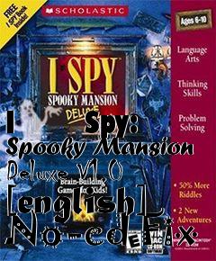 Box art for I
      Spy: Spooky Mansion Deluxe V1.0 [english] No-cd Fix