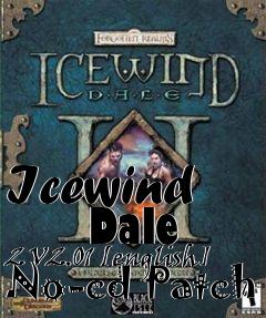 Box art for Icewind
      Dale 2 V2.01 [english] No-cd Patch
