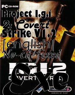 Box art for Project
I.g.i 2: Covert Strike V1.2 [english] No-cd/fixed Exe