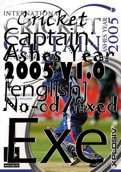 Box art for International
            Cricket Captain: Ashes Year 2005 V1.0 [english] No-cd/fixed Exe