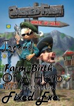 Box art for Jagged
            Farm: Birth Of A Hero V1.0 [russian] Fixed Exe