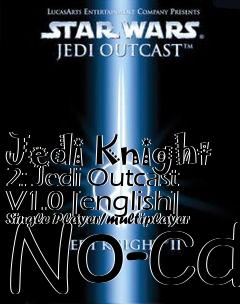 Box art for Jedi
Knight 2: Jedi Outcast V1.0 [english] Single Player/multiplayer No-cd