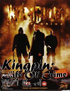 Box art for Kingpin:
Life
Of Crime V1.21 No-cd