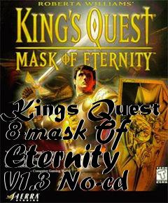 Box art for Kings
Quest 8-mask Of Eternity V1.3 No-cd