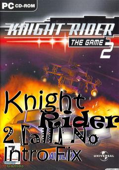 Box art for Knight
      Rider 2 [all] No Intro Fix