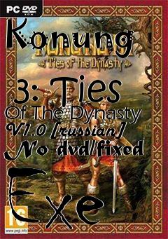 Box art for Konung
            3: Ties Of The Dynasty V1.0 [russian] No-dvd/fixed Exe