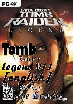 Box art for Tomb
            Raider: Legend V1.1 [english] Mini Backup Image Loader