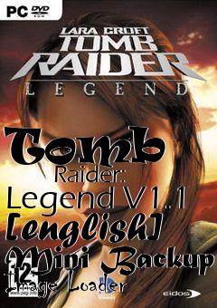 Box art for Tomb
            Raider: Legend V1.1 [english] Mini Backup Image Loader