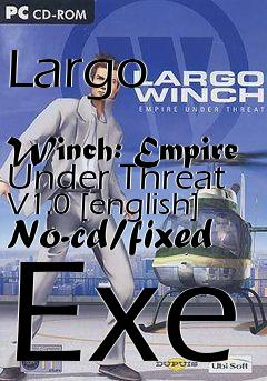 Box art for Largo
            Winch: Empire Under Threat V1.0 [english] No-cd/fixed Exe