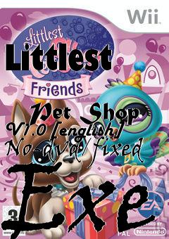 Box art for Littlest
            Pet Shop V1.0 [english] No-dvd/fixed Exe