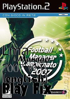 Box art for Lma
            Manager 2007 V1.0 [english] Play Fix