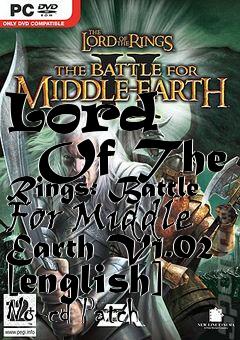 Box art for Lord
      Of The Rings: Battle For Middle Earth V1.02 [english] No-cd Patch