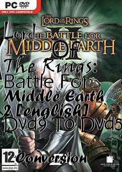 Box art for Lord
            Of The Rings: Battle For Middle Earth 2 [english] Dvd9 To Dvd5
            Conversion
