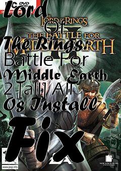 Box art for Lord
            Of The Rings: Battle For Middle Earth 2 [all] All Os Install Fix